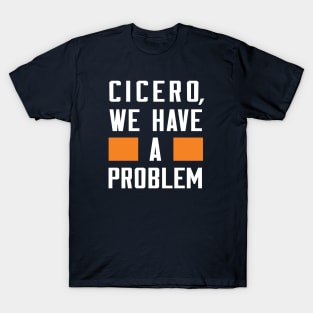 Cicero - We Have A Problem T-Shirt